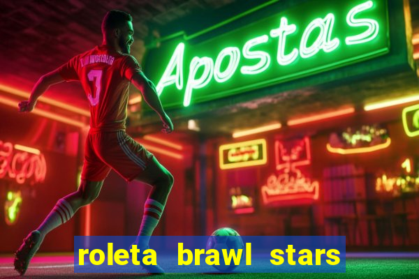 roleta brawl stars 2024 85 brawlers